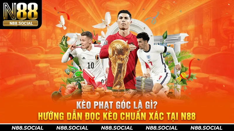 Kèo Phạt Góc Là Gì? Hướng Dẫn Đọc Kèo Chuẩn Xác Tại N88 kèo phạt góc