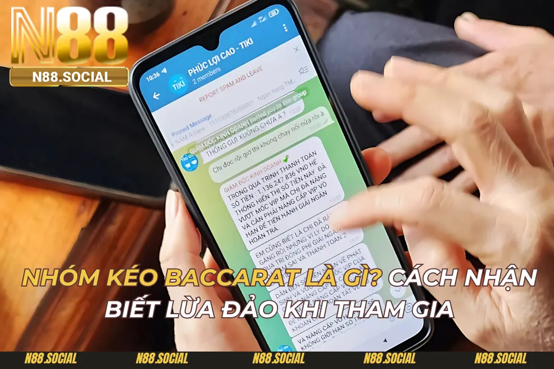 Nhóm Kéo Baccarat Là Gì? Cách Nhận Biết Lừa Đảo Khi Tham Gia Nhóm Kéo Baccarat Là Gì