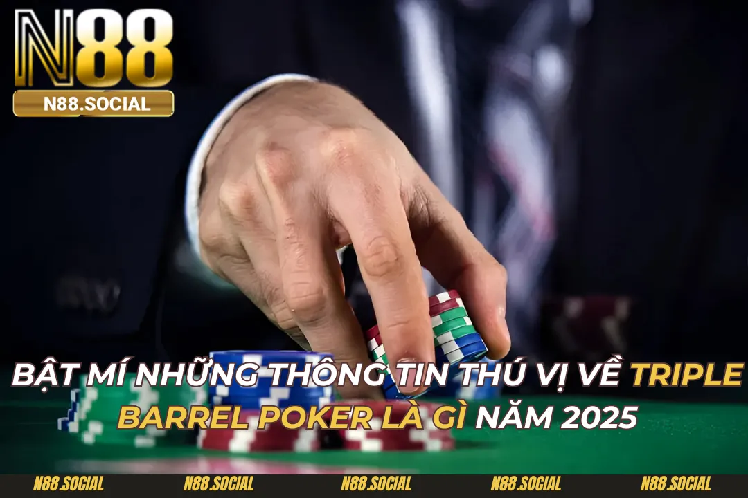 Triple Barrel Poker Là Gì Và Những Bí Mật Triple Barrel Poker Là Gì